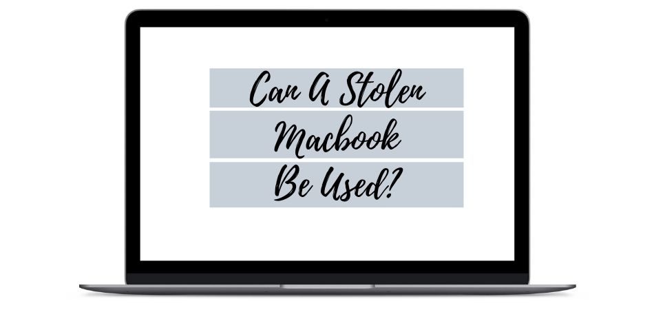 Can A Stolen Macbook Be Used
