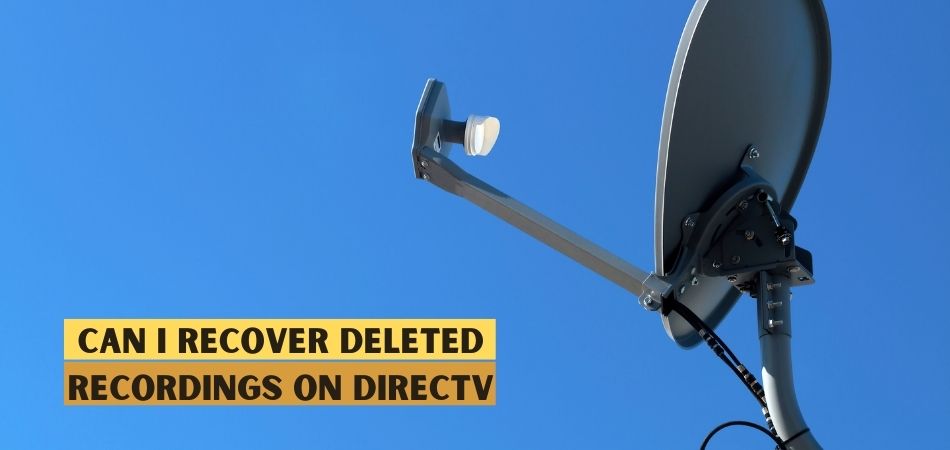 Can I Recover Deleted Recordings On Directv