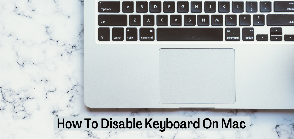 How Do You Disable Keyboard Mac? 8