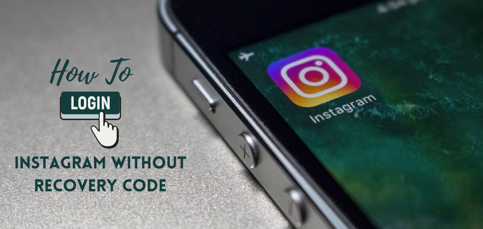 How To Login Instagram Without Recovery Code