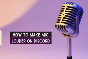 How To Make Mic Louder On Discord? (4 Easy Methods To Learn) 4