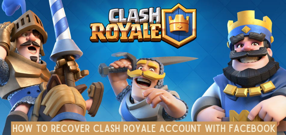 How To Recover Clash Royale Account With Facebook