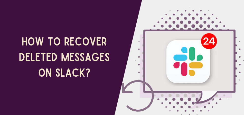 How To Recover Deleted Messages On Slack