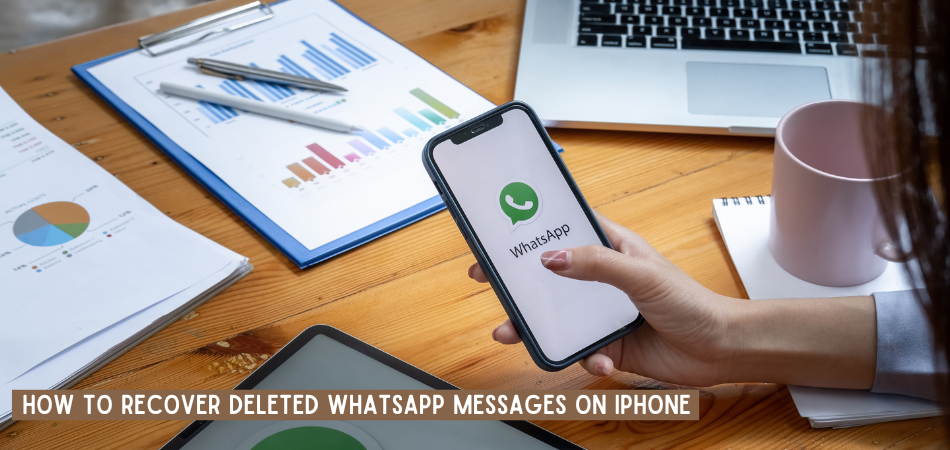 How To Recover Deleted WhatsApp Messages On iPhone