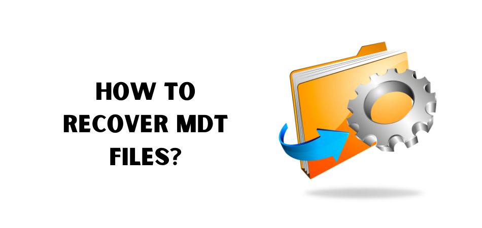 How To Recover Mdt Files