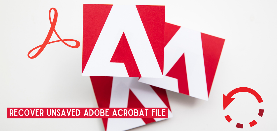 How To Recover Unsaved Adobe Acrobat File? 1
