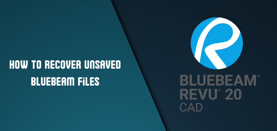 How To Recover Unsaved Bluebeam Files