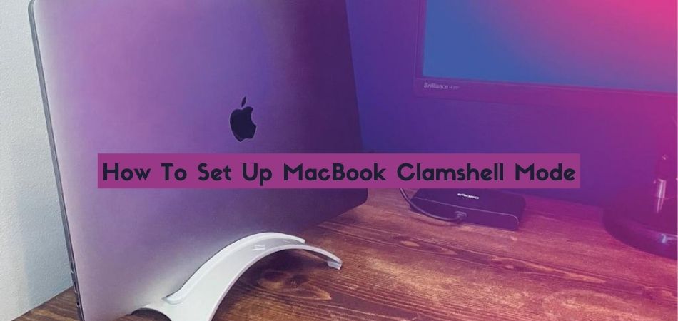 How To Set Up MacBook Clamshell Mode? 1