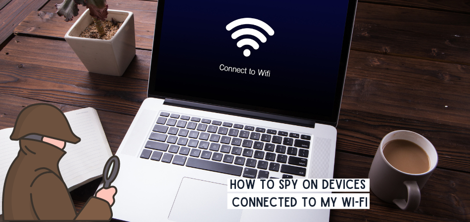 How To Spy On Devices Connected To My Wi-Fi [Two Easy Methods] 1