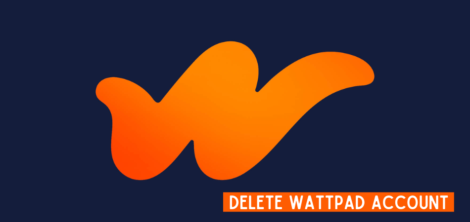 How to Delete Wattpad Account
