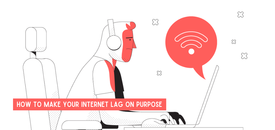 How to Make Your Internet Lag on Purpose