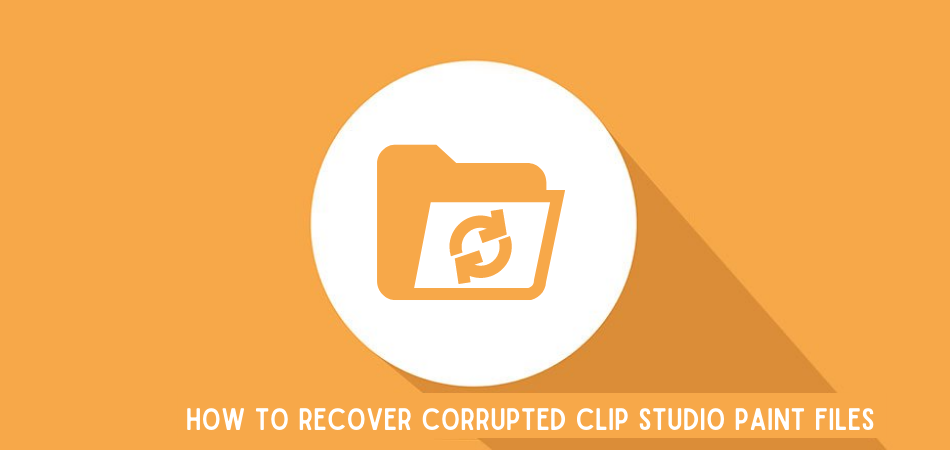 How to Recover Corrupted Clip Studio Paint Files