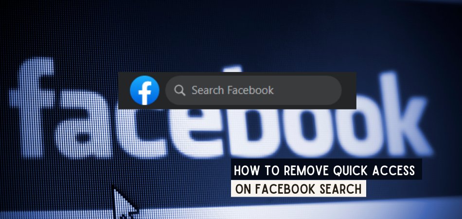 How to remove quick access on Facebook search