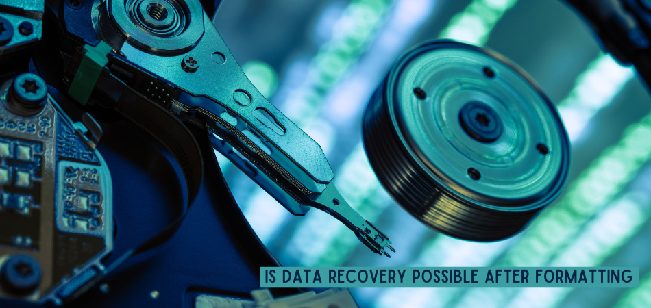 Is Data Recovery Possible After Formatting