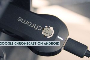 Know About Google Chromecast Android Recovery 7