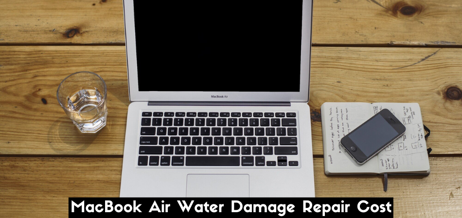 How Much MacBook Air Water Damage Repair Cost? 1
