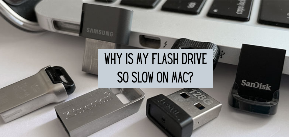 Why Is My Flash Drive So Slow on Mac