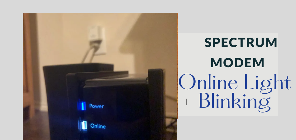 Why Is My Spectrum Modem Online Light Blinking? 8